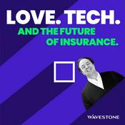 Podcast Love. Tech. And the Future of Insurance.
