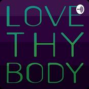 Podcast Love Thy Body