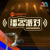 Podcast LOVE972 Live Podcast Show 播客派对​