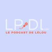 Podcast LPDL : le podcast de Lélou