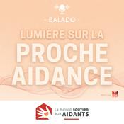Podcast Lumière sur la proche aidance