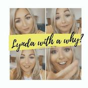 Podcast Lynda with a why?