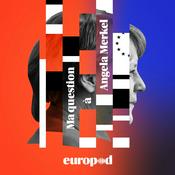 Podcast Ma question à Angela Merkel