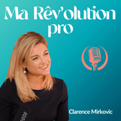 Podcast Ma Rêv'olution Pro, Ma reconversion professionnelle