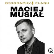 Podcast Maciej Musiał - Biography Flash