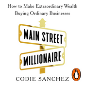 Podcast Main Street Millionaire by Codie Sanchez, Book Summary, Podcast, English