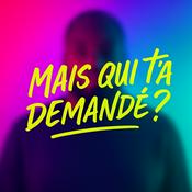 Podcast Mais qui t’a demandé?