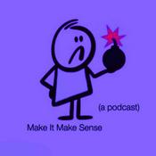 Podcast make it make sense (a podcast)
