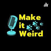 Podcast Make it Weird: Dog Stuff and Occasional Nonsense
