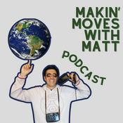 Podcast Makin Moves with Matt Podcast