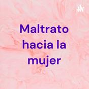 Podcast Maltrato hacia la mujer