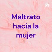 Podcast Maltrato hacia la mujer