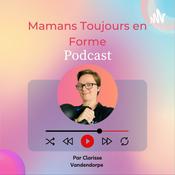 Podcast Mamans Toujours en Forme