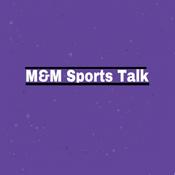Podcast M&M Sports Talk