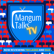 Mangum Talks TV: Now reviewing TED LASSO and SILO