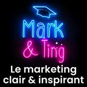 Podcast Mark & Ting : le marketing clair & inspirant