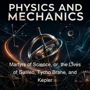 Podcast Martyrs of Science, or, the Lives of Galileo, Tycho Brahe, and Kepler