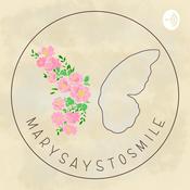 Podcast Marysaystosmile
