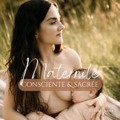 Podcast Maternité Consciente & Sacrée