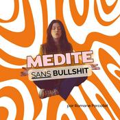 Podcast Médite sans bullshit !