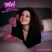 Podcast Mel, assieds toi faut que je te parle