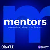 Podcast Mentors - le leadership en santé