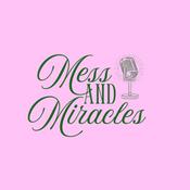 Podcast Mess and Miracles