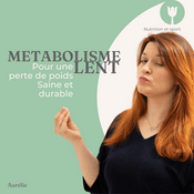 Podcast Metabolisme Lent pour une perte de poids saine et durable