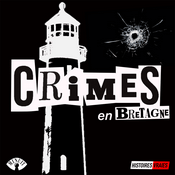 Podcast CRIMES EN BRETAGNE • Histoires Vraies