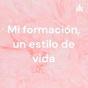 Podcast Mi formación, un estilo de vida
