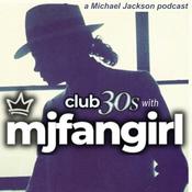 Podcast club 30's with mjfangirl- a Michael Jackson Fan Podcast