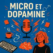Podcast MICRO ET DOPAMINE, le TDAH de l'adulte au travail !