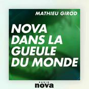 Podcast Nova dans la gueule du monde