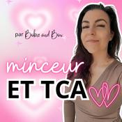Podcast Minceur et TCA • Par Bobieandbow