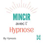 Podcast Mincir avec l'Hypnose