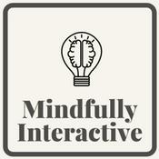 Podcast Mindfully Interactive