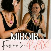 Podcast MIROIR fous moi la PAIX!
