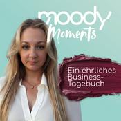 Podcast Moody Moments - Ehrliches Business-Tagebuch einer Selbstständigen - mit allen Höhen und Tiefen