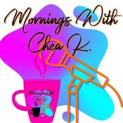 Podcast Mornings With Chea K