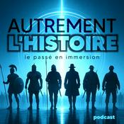 Podcast Autrement l'Histoire