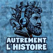 Podcast Autrement l'Histoire