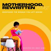 Podcast Motherhood, Rewritten