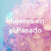 Podcast Mujeres en el Pasado