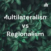 Podcast Multilateralism vs Regionalism