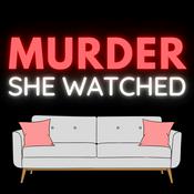 Podcast Murder She Watched: True Crime Documentaries & Docuseries Recaps