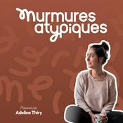 Podcast Murmures Atypiques - TDAH, TSA & Surcharge Mentale