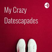 Podcast My Crazy Datescapades