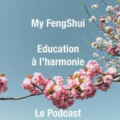 Podcast My Feng Shui - Harmoniser son intérieur et sa vie.