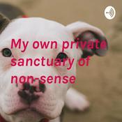 Podcast My own private sanctuary of non-sense