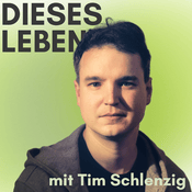 DIESES LEBEN. Mit Tim Schlenzig.